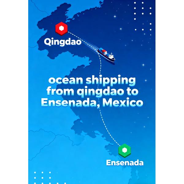 Ocean Shipping From Qingdao To Ensenada, Mexico